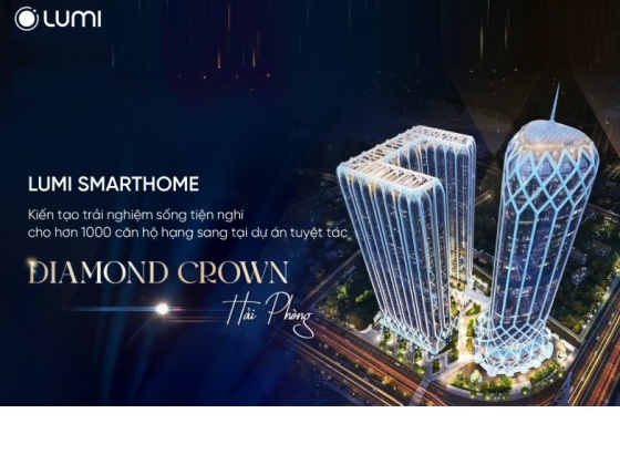 Lumi - Nhà cung cấp giải pháp Smarthome toàn diện cho dự án Diamond Crown Hai Phong